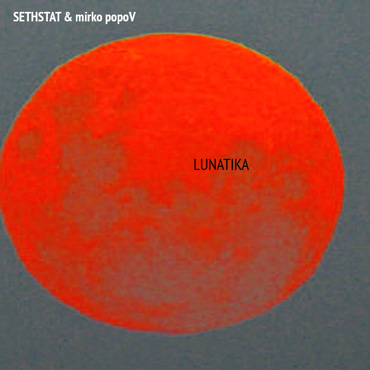 Sethstat & Mirko Popov: Lunatika [pmgrec 144] 2017