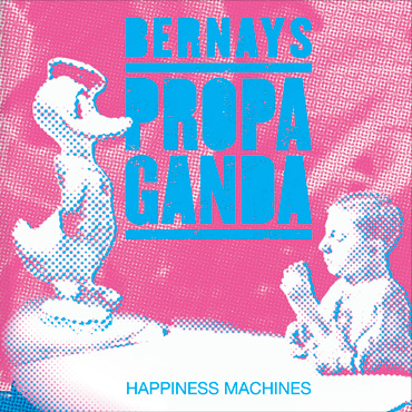 Bernays Propaganda: Happiness Machines [pmgrec 027] 2009