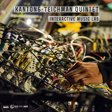 Kanton6Teichman Quintet: Intercactive Music Lab [pmgjazz 006] 2019