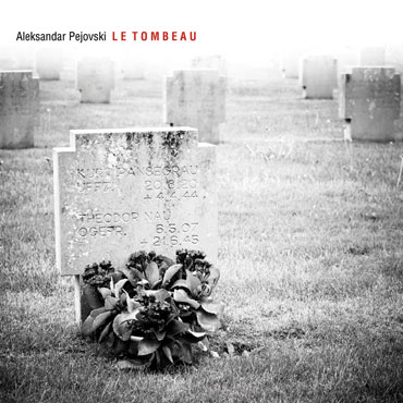 Aleksandar Pejovski: Le Tombeau [pmgrec 061] 2011