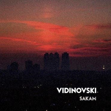 Vidinovski: Sakam EP [pmgrec 161] 2019