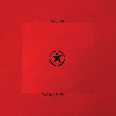 PMG Kolektiv: Fraternité [pmgrec 190] 2021