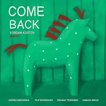 Yordan Kostov Quintet: Come Back [pmgjazz 021] 2021