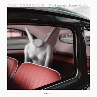 Taxi Consilium: The Essential Sunday Gloom [pmgjazz 024] 2021