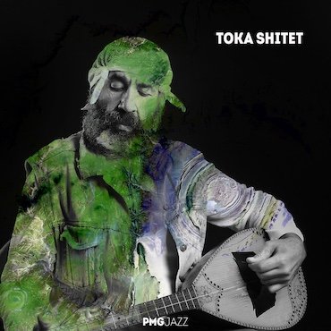 Toka Shitet: Toka Shitet [pmgjazz 036] 2022