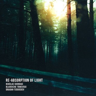 Nikolas Skordas, Blagojche Tomevski, Dragan Teodosiev: Re​-​Absorption of Light [pmgjazz 047] 2024