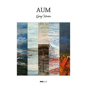 AUM: Grey Heron [pmgjazz 053] 2024