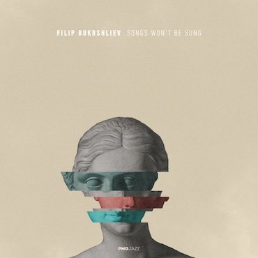 Filip Bukrshliev: Songs Won't Be Sung [pmgjazz 066] 2026